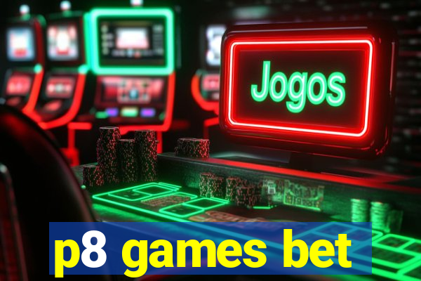 p8 games bet